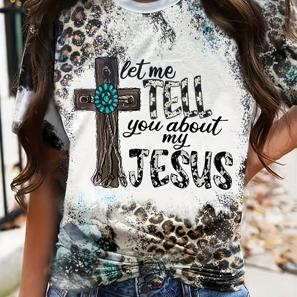 Let Me Tell You About My Jesus Tee