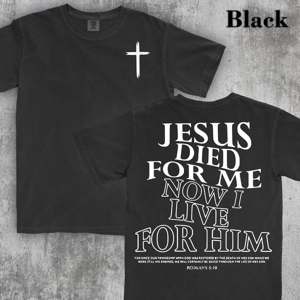 Jesus Died for Me, Now I Live for Him Tee